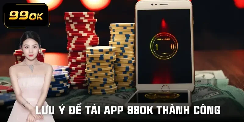 tai-app-99ok-luu-y